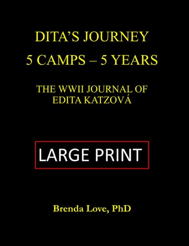 Dita's Journey - 5 Camps 5 Years The WWII Journal of Edita Feldmann Katzova