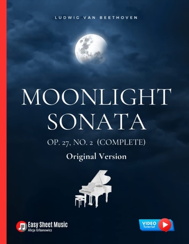 Moonlight Sonata Op. 27, No. 2 (Complete) - Ludwig Van Beethoven Original Version * Sonata Quasi Una Fantasia * Piano Sonata No. 14 * Hard Piano Sheet Music Notes for Advanced Pianists * Popular, Classical Song * Video Tutorial * FULL