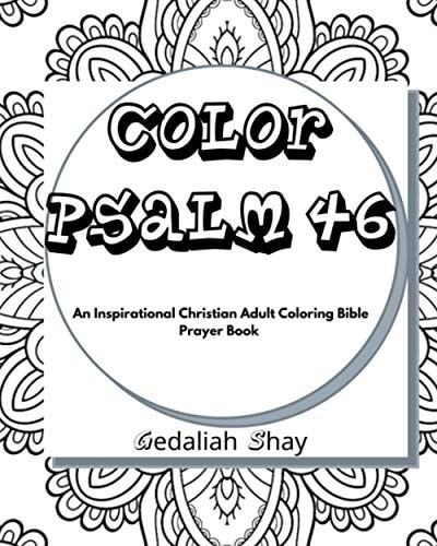 Color Psalm 46 An Inspirational Christian Adult Coloring Bible Scripture Verses, Powerful Talisman, Protection and Prayer Book for Women and Teens.