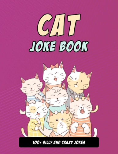 Cat Joke Book Silly Cat Gift For Cat Lovers, 100+ Crazy Cat Jokes