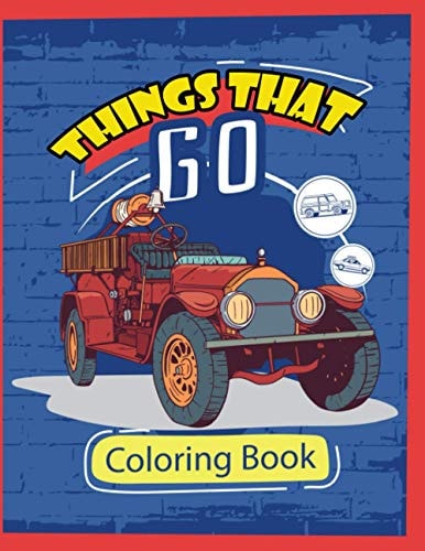 Things that Go Coloring Book Toddler Truck Coloring Book Ages 2-5