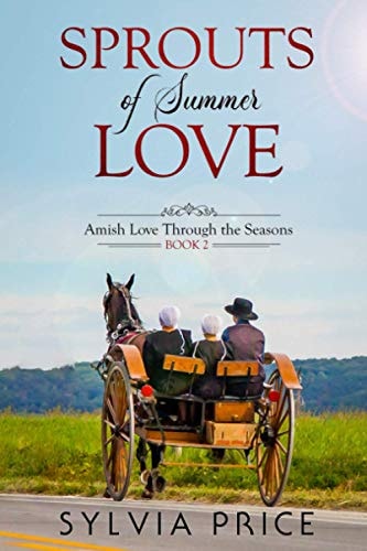 Sprouts of Summer Love (Amish Love Through the Seasons Book 2)