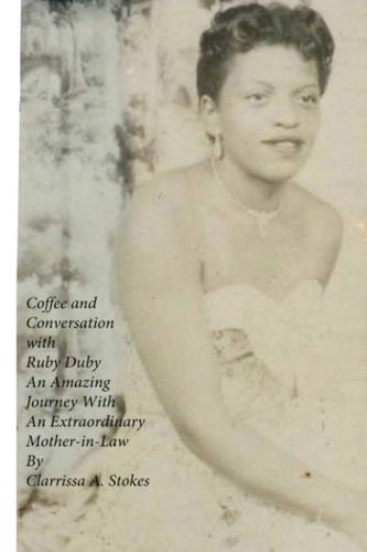 Coffee and Conversation with Ruby Duby an Amazing Journey with an Extraordinary Mother-in-Law