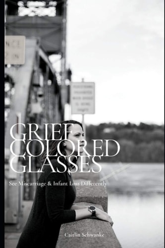 Grief Colored Glasses See Miscarriage and Infant Loss Differently