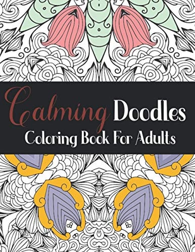 Calming Doodles Coloring Book For Adults: AntiStress Mandalas Coloring Book - Stress Relieving Mandala Designs for Adults - Relaxation Activity Book for Men, Women