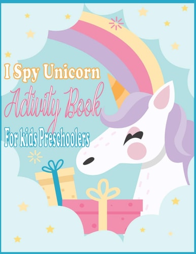 I Spy Unicorn Book For Kids Preschoolers I Spy Unicorn Activity, Spot the Differences Unicorn, Dot to Dot, Uppercase & Lowercase Activity for Kids, Mazes Unicorn for Kids, I Spy Unicorn Coloring Pages