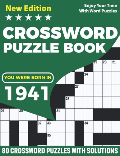 You Were Born In 1941 Crossword Puzzle Book: Adults Crossword Puzzle Game Book For Seniors Men Women Including 80 Puzzles And Solutions for Who Were Born In 1931 Include Random Words and Clues