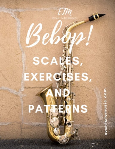 Bebop Scales, Exercises, and Patterns Advance Your Improv Skills