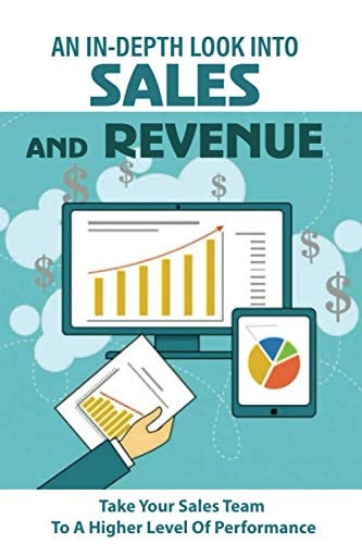 An In-depth Look Into Sales And Revenue Take Your Sales Team To A Higher Level Of Performance: Revenue Growth Chart