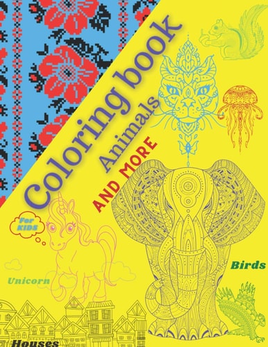 Coloring Book Animals and More, for Kids : Great Gift for Boys & Girls, Images For All Ages, Cute Coloring Book For Kids and Preschoolers, Cool Coloring, Activity Book, Many Animal Unicorn And Other, Recreation And Development Art Activities for Tweens