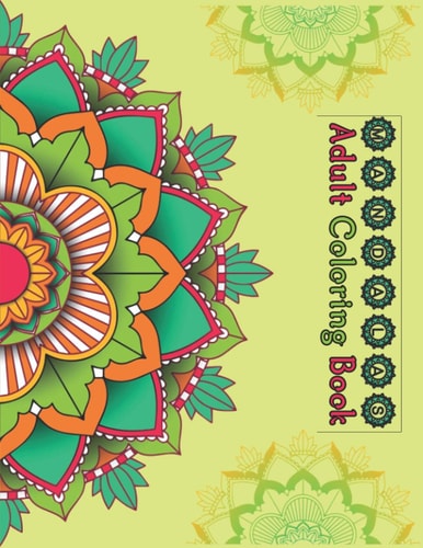 Mandalas, Adult Coloring Book Featuring 125 Beautiful Mandalas for Stress Relief and Relaxation (Single-Sided Designs, 8.5 X 11 Inches).