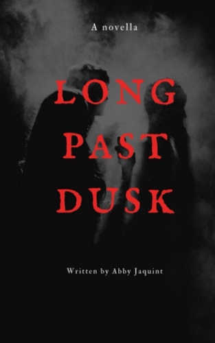 Long Past Dusk A Novella