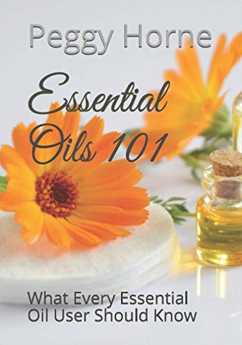 Essential Oils 101 What Every Essential Oil User Should Know