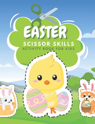 Easter Scissor Skills Activity Book For Kids Fun Coloring And Practice Cutting For Preschool Toddlers Ages 3 And Up Easter Activity Coloring Book For Kids
