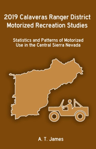 2019 Calaveras Ranger District Motorized Recreation Studies Statistics and Patterns of Motorized Use in the Central Sierra Nevada