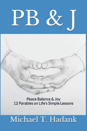 PB & J Peace Balance & Joy 12 Parables on Life's Simple Lessons