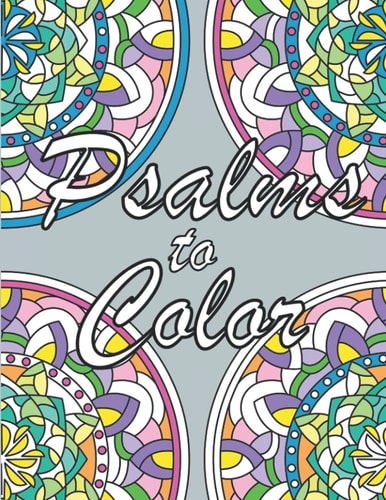 Psalms to Color An Inspirational Prayer Coloring Book for Adults and Teens