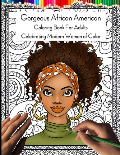 Gorgeous African American Coloring Book for Adults Celebrating Modern Women of Color