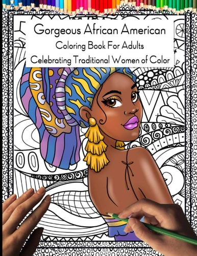 Gorgeous African American Coloring Book for Adults Celebrating Traditional Women of Color