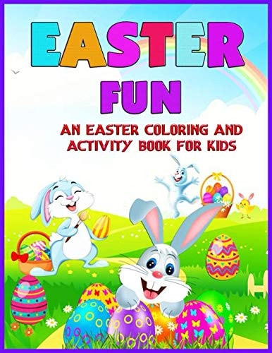 Easter Fun An Easter Themed Coloring and Activity Book for Kids.