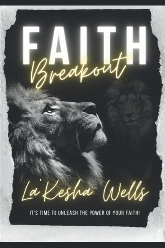 Faith Breakout It's Time to Unleash the Power of Your Faith!
