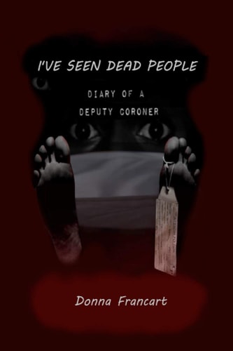 I've Seen Dead People Diary of a Deputy Coroner