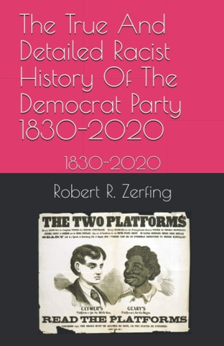 The True And Detailed Racist History Of The Democrat Party 1830-2020