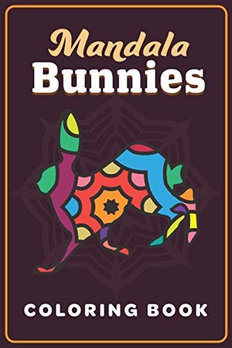 Mandala Bunnies Coloring Book 6 X 9 Fun Coloring Activity For Coloring Fans - Elevate Stress And Relaxing Activity - 40 Different Patterns