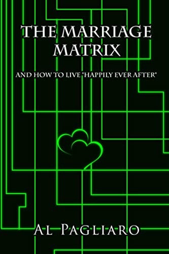 The Marriage Matrix And how to Live "happily Ever After"