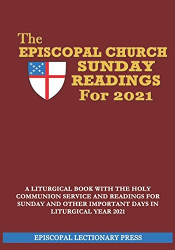 The Episcopal Church Sunday Readings For 2021 A Liturgical Book with the Holy Communion Service and Readings for Sunday and Other Important Days in Liturgical Year 2021