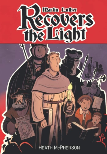 Martin Luther Recovers the Light A Graphic Novel Highlighting Martin Luther's Conversion and the Start of the Reformation.