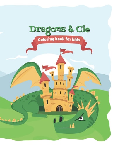 Dragons & Cie Coloring Book for Children - Ages 4-8 - Dragons, Dinosaurs and Animals