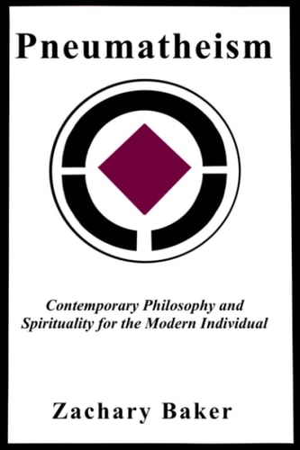 Pneumatheism Contemporary Philosophy and Spirituality for the Modern Individual