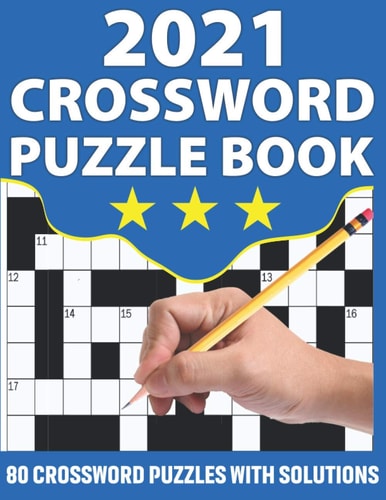2021 Crossword Puzzle Book Crossword Puzzle Book As A Perfect Present For Giving At Any Occasion To All Word Puzzle Lovers With 80 Puzzles And Solution Included For Checking