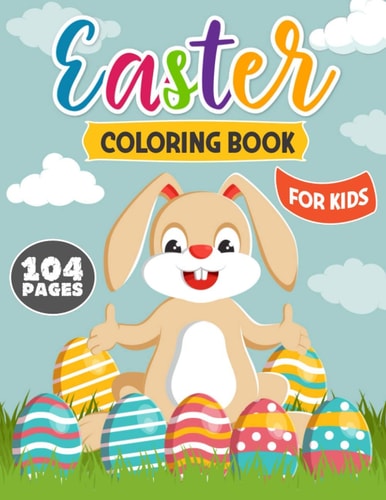 Easter Coloring Book for Kids Happy Easter Coloring and Activity Book with Easter Bunny, Easter Egg and More for Kids, Toddlers and Preschoolers