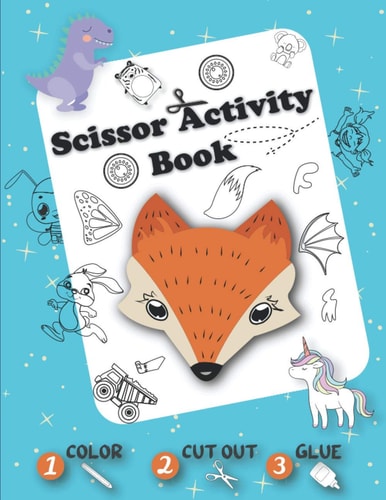 Scissor Activity Book - Color Cut Out Glue Coloring, Cutting and Pasting +50 Fun Animals, Dinosaurs, Unicorns, Vehicles, ... - Cut and Paste Practice Book for Kids - Pre K Cutting Workbook for Preschool, for Kindergarten - Toddler Cutting Workbook
