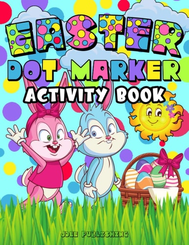 Easter Dot Marker Activity Book Springtime Coloring Workbook For Kids Of All Ages, (Cute Bunny Themed Notebook)