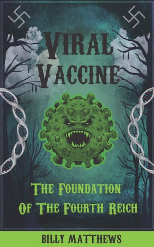Viral Vaccine The Foundation of The Fourth Reich