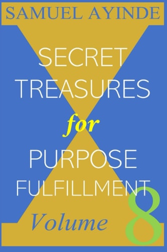 Secret Treasures For Purpose Fulfillment, Volume 8