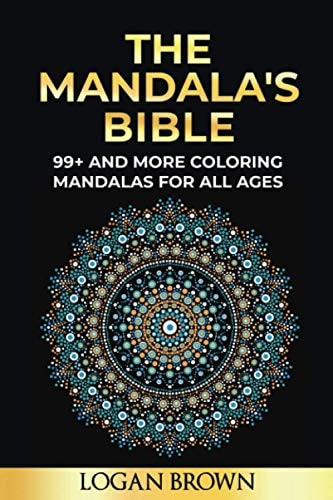 The Mandala's Bible 99+ Coloring Mandalas for All Ages, Antistress, Relax and Must Focus
