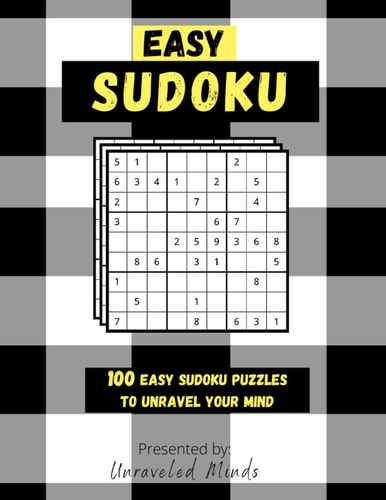 Easy Sudoku 100 Easy Puzzles To Unravel Your Mind