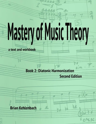 Mastery of Music Theory, Book 2 Diatonic Harmonization