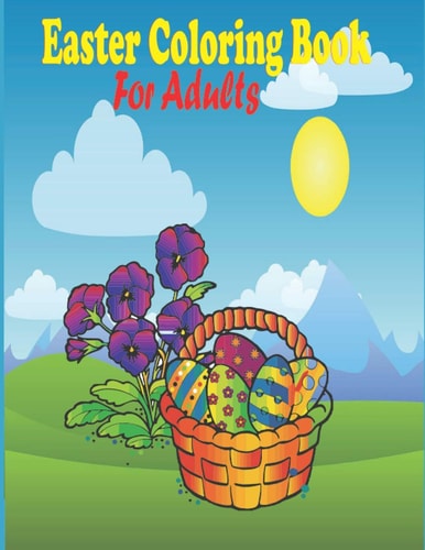 Easter Coloring Book for Adults Easter Egg Coloring Book for Teens & Adults for Fun and Relaxation / Easter Mandalas Coloring Book /