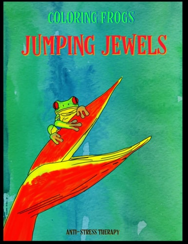 Coloring Frogs Jumping Jewels Anti Stress Therapy Fun Coloring Book for Frog Lovers Adult Relaxation with Stress Relieving Cute Frog Designs Animal Coloring Book