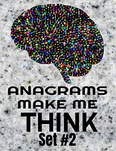 Anagrams Make Me Think Set #2 Keep Your Brain Active with These Fun Puzzle Activities. Great for Children, Adults, Schools and Doctors - Dentist Offices and More. 100 Challenging Puzzles and 100 Answer Pages. Also a Few in the Begging Without Answers!