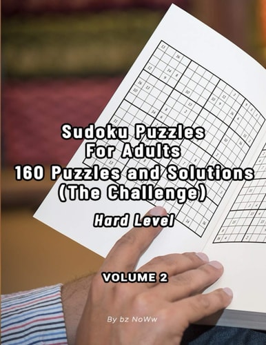 Sudoku Puzzles For Adults 160 Puzzles and Solutions (The Challenge) - Volume 2 Hard Level