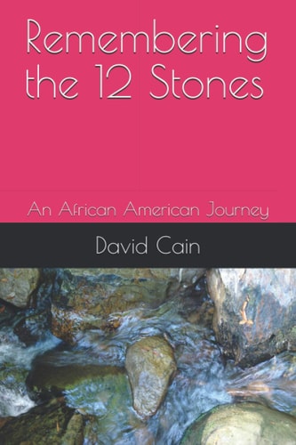 Remembering the 12 Stones An African American Journey