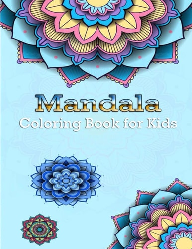 Mandala Coloring Book Over 39 Mandalas Kids Coloring Book with Fun, Easy, and Relaxing Mandalas for Boys, Girls, and Beginners, Kids Ages 4-8,9-12, Good For Seniors Too (Coloring Books for Kids)