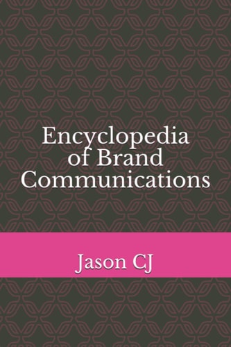 Encyclopedia of Brand Communications