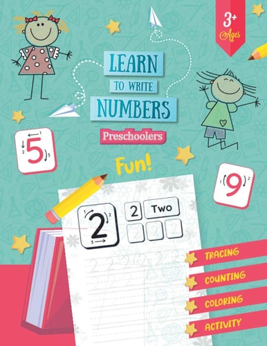 Learn To Write Numbers Preschoolers Number Tracing Workbook - 8.5x11" The Perfect Fun Filled Number Tracing Practice Workbook For Pre K - Kindergarten, Preschoolers & Kids Ages 3-5 - Number Tracing, Number Counting, Coloring, Number Activity Etc..